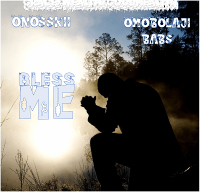 Onosskii ft Omobolaji Babs - Bless Me