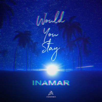 INAMAR - Would You Stay