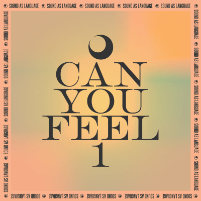 sound as language - can you feel vol. 1