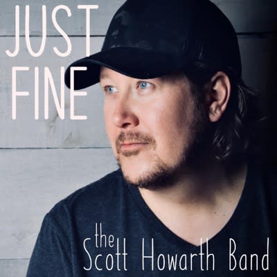The Scott Howarth Band - Just Fine